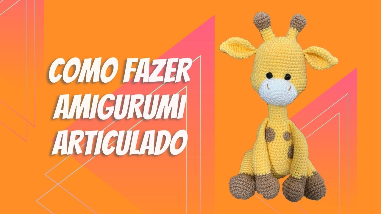 Como Fazer Amigurumi Articulado Raiane Barros